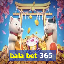 bala bet 365